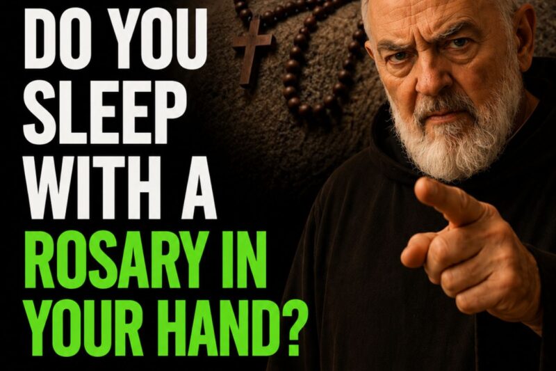 PADRE PIO REVEALED: WHAT HAPPENS TO YOUR SOUL WHEN YOU SLEEP WITH A ROSARY IN YOUR HAND