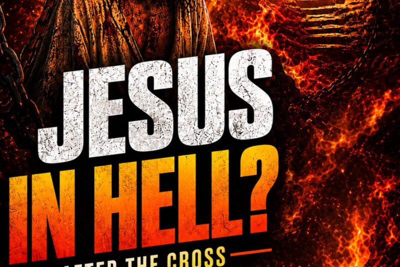 Did Jesus Really Go to Hell After the Cross?